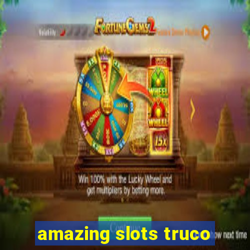 amazing slots truco